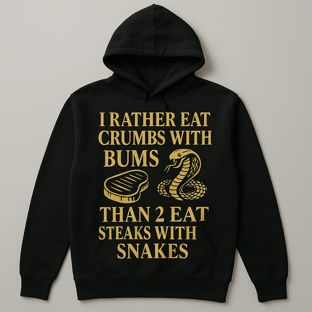 I RATHER EAT CRUMBS WITH BUMS” Gold Edition Hoodie