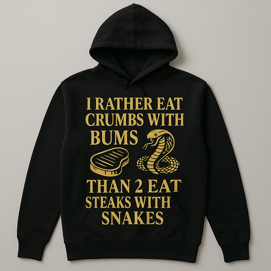 I RATHER EAT CRUMBS WITH BUMS” Gold Edition Hoodie